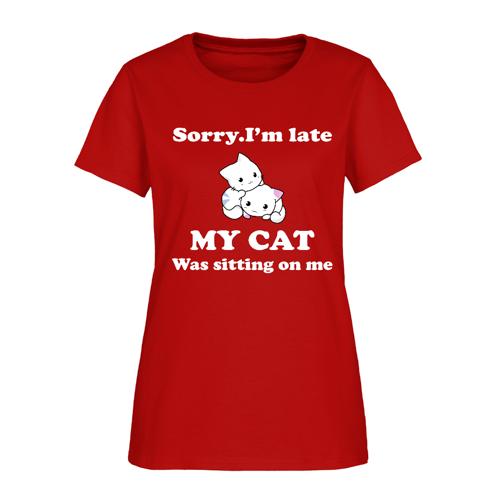 Sorry I'm Late, My Cat was sitting on me - Women's T-Shirt - red