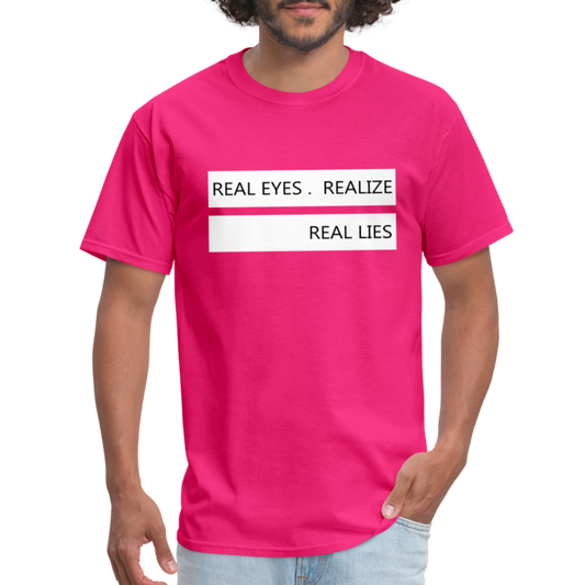 Real Eyes Realize Real Lies Shirt, Mindfulness Shirt, Tshirts with sayings, Good Vibe Shirt, Inspirational Shirt, Motivational Graphic Tee - fuchsia