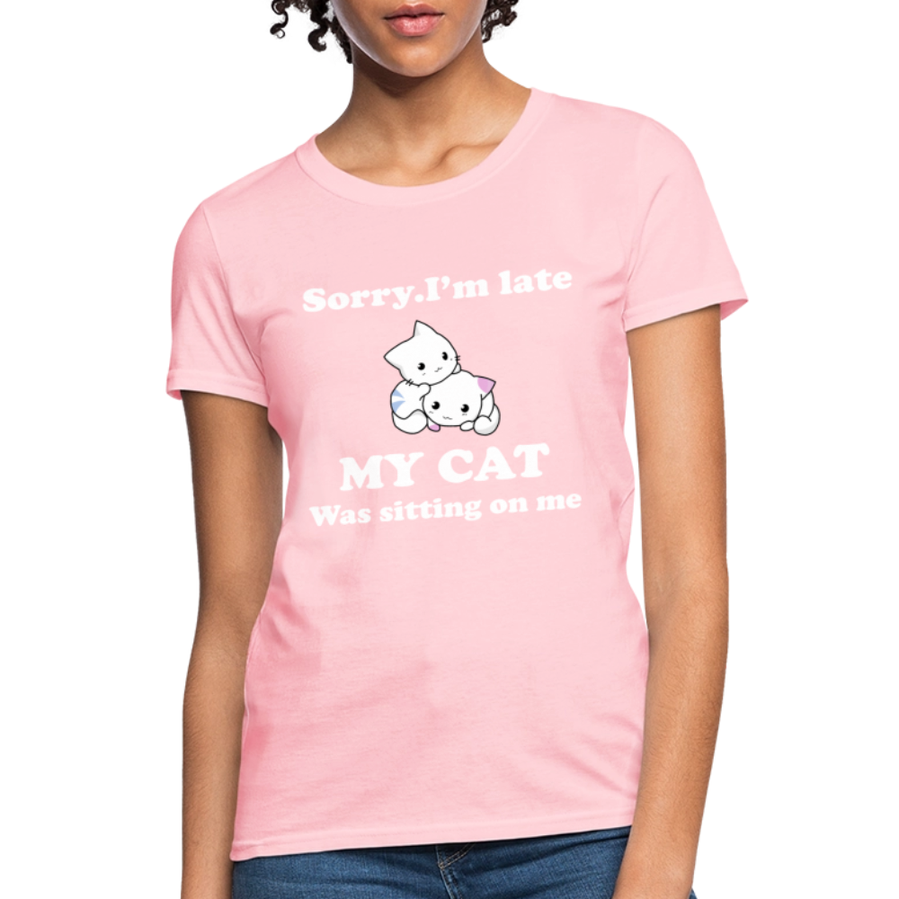 Sorry I'm Late, My Cat was sitting on me - Women's T-Shirt - pink