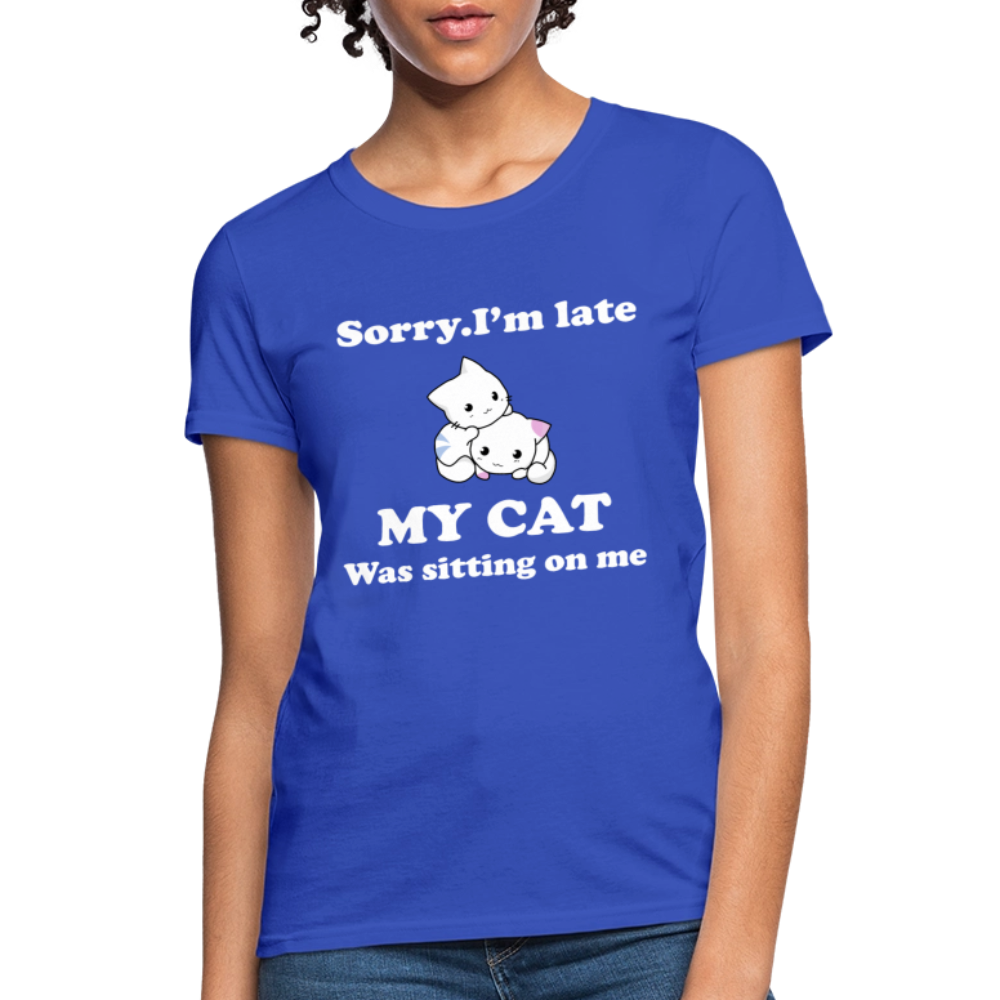 Sorry I'm Late, My Cat was sitting on me - Women's T-Shirt - royal blue