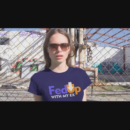 Fed Up With My Ex, FEDUP With My Ex, Funny Women Shirt, Funny Men Shirt, Breakup Shirt, Sarcasm Lover Shirt, Graphic Tee, Funny Quote Shirt