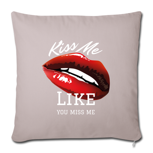 Kiss Me Like You Kiss Me Throw Pillow Cover 17.5” x 17.5” - light taupe