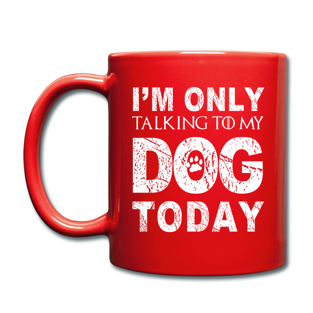 Dog Mug, Funny Dog Mug, I Am Only Talking To My Dog Today Mug, Funny Pet Gift, Dog Lover Gift, Dog Person Gift, Funny Mug, Dog Cup Pet Gift