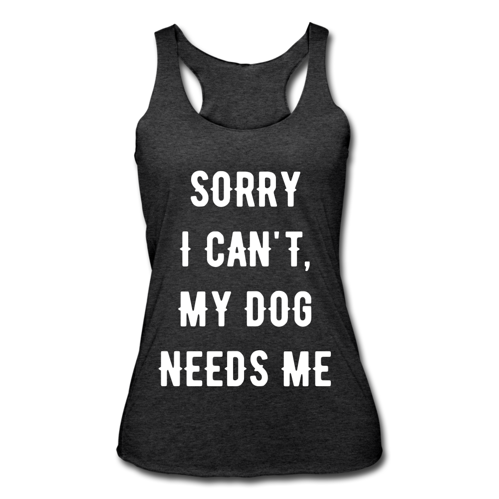 MY DOG NEEDS ME Racerback Tank - heather black