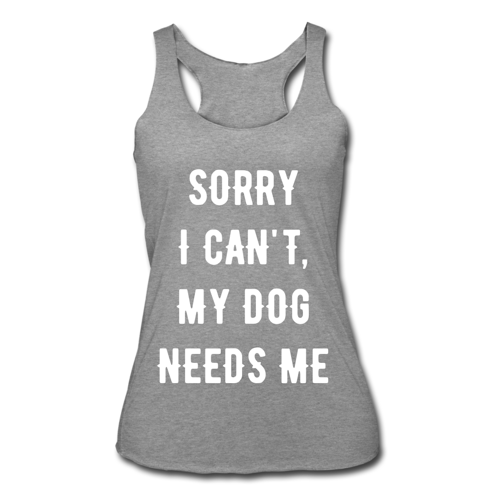 MY DOG NEEDS ME Racerback Tank - heather gray