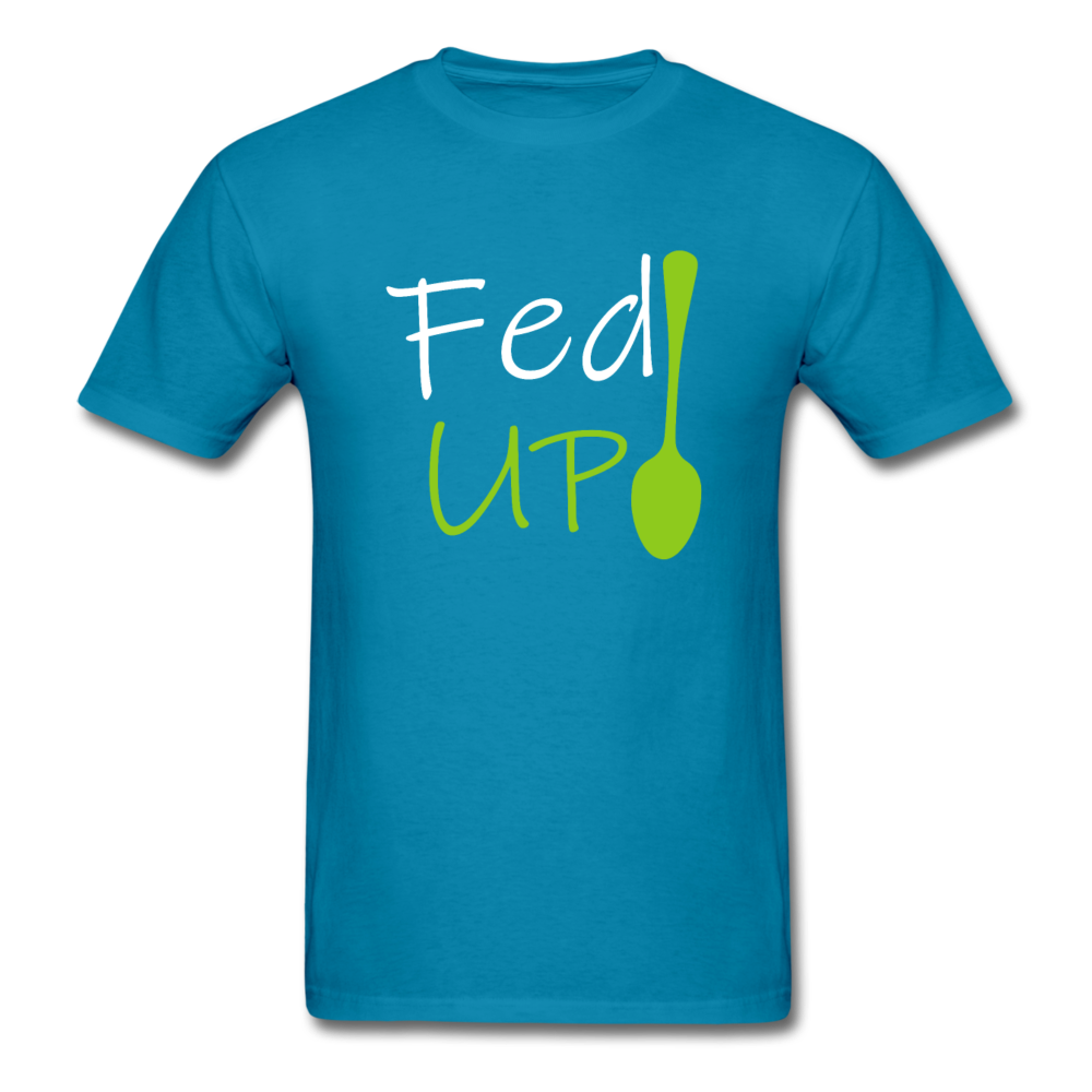 Fed UP - Unisex Classic T-Shirt - turquoise