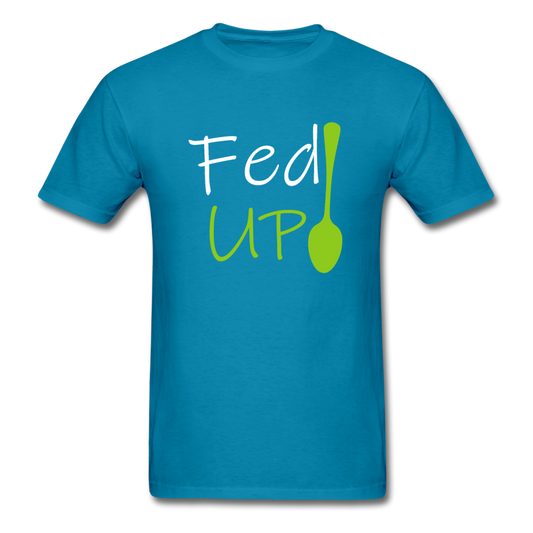 Fed UP - Unisex Classic T-Shirt - turquoise