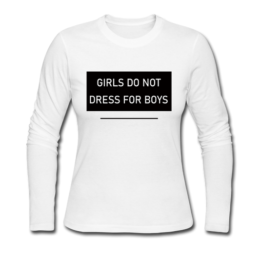 Girls Do Not Dress For Boys - Women's Long Sleeve Jersey T-Shirt - white