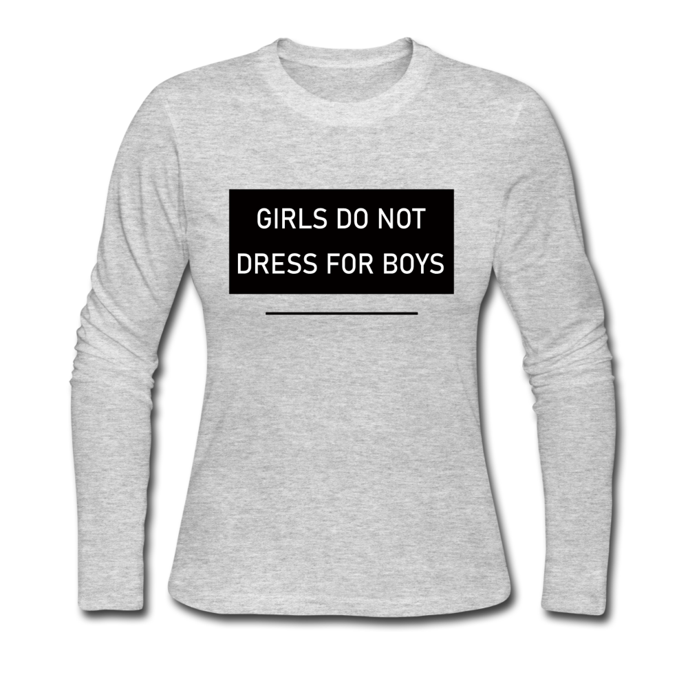 Girls Do Not Dress For Boys - Women's Long Sleeve Jersey T-Shirt - gray