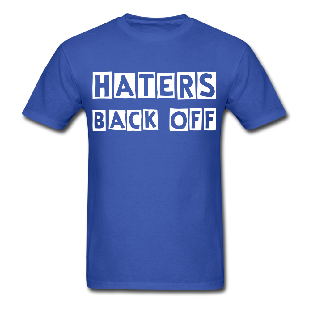Haters Back Off - Unisex T-Shirt - royal blue