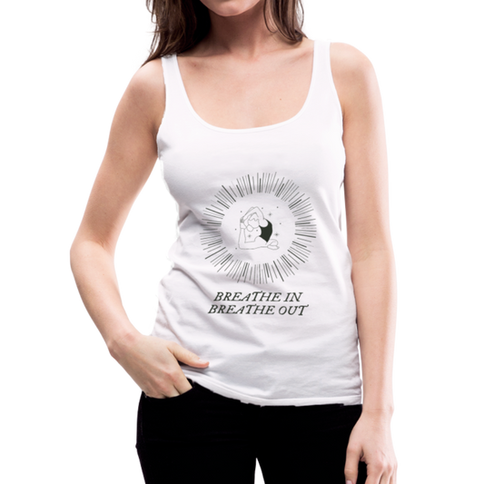 Breathe In, Breathe Out - Women’s Premium Tank Top - white