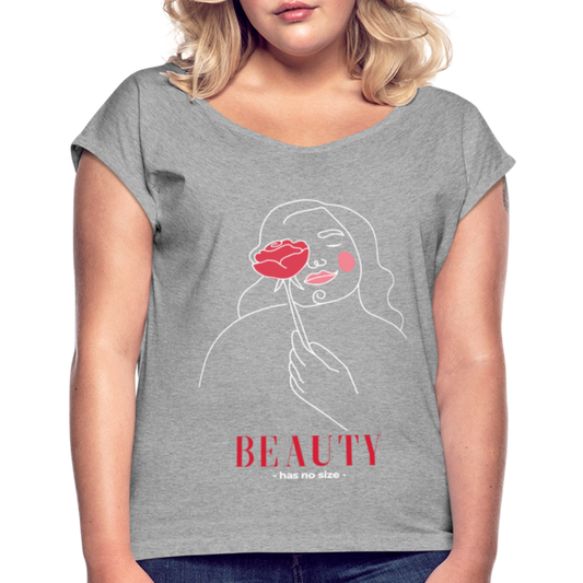 Beauty Has No Size - Women's Roll Cuff T-Shirt - heather gray