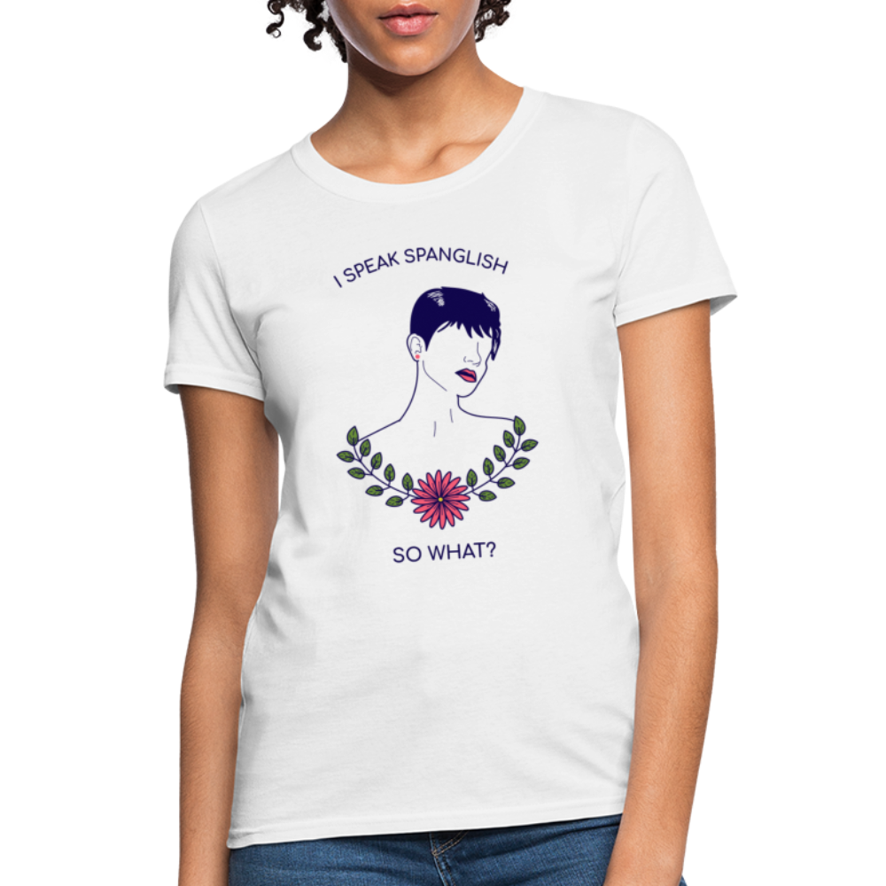 I Speak Spanglish, So What? - Women's T-Shirt - white