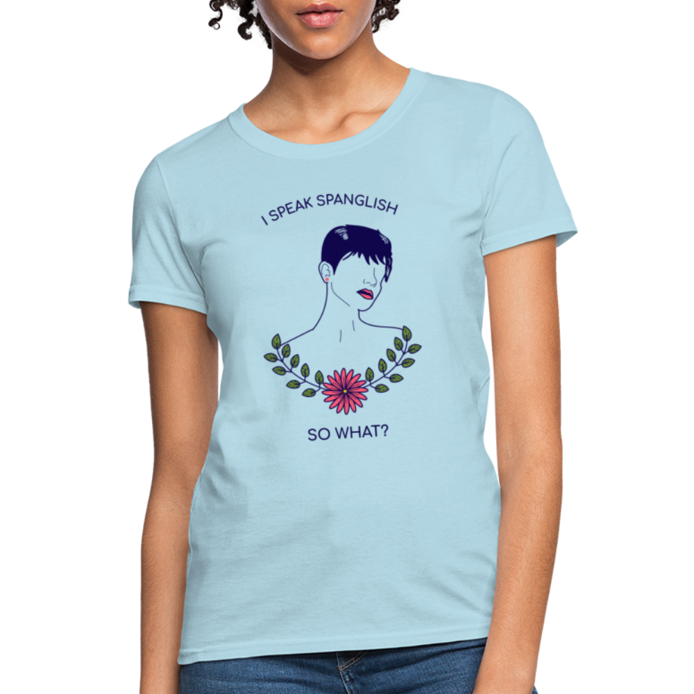 I Speak Spanglish, So What? - Women's T-Shirt - powder blue