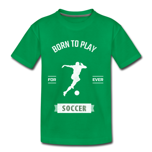 Born to Play Soccer - Kids' Premium T-Shirt - kelly green