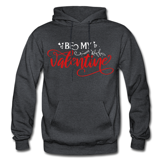 Be My Valentine -  Heavy Blend Adult Hoodie - charcoal gray