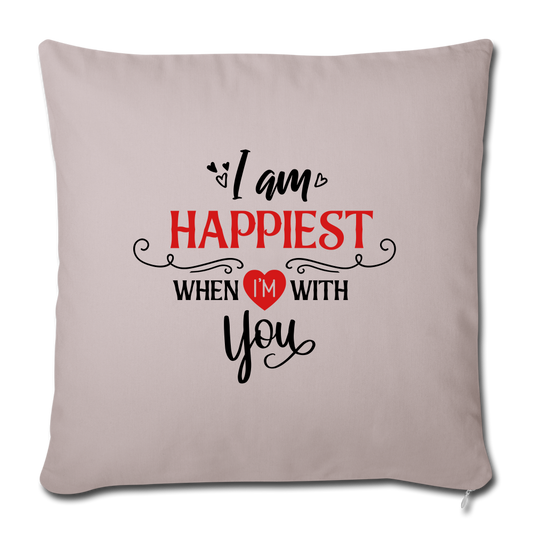 I am Happiest when i'm with you - Throw Pillow - light taupe