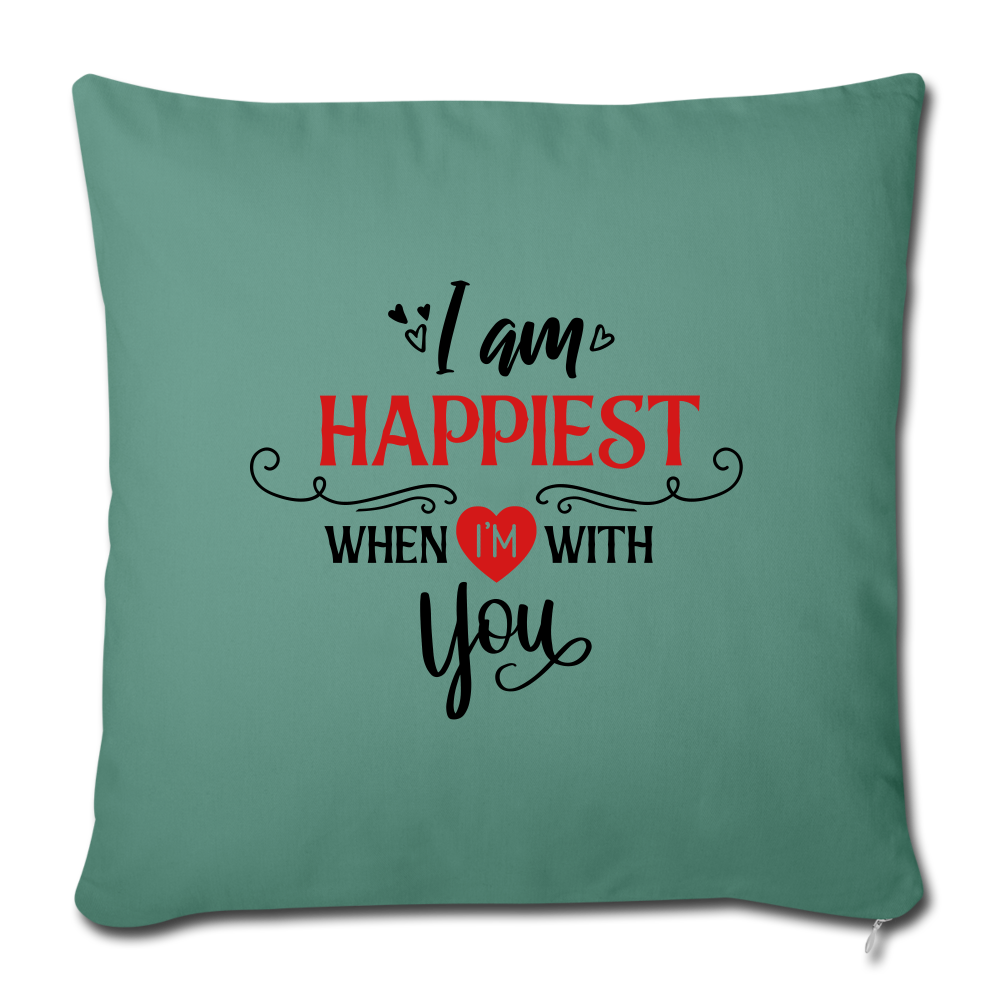 I am Happiest when i'm with you - Throw Pillow - cypress green