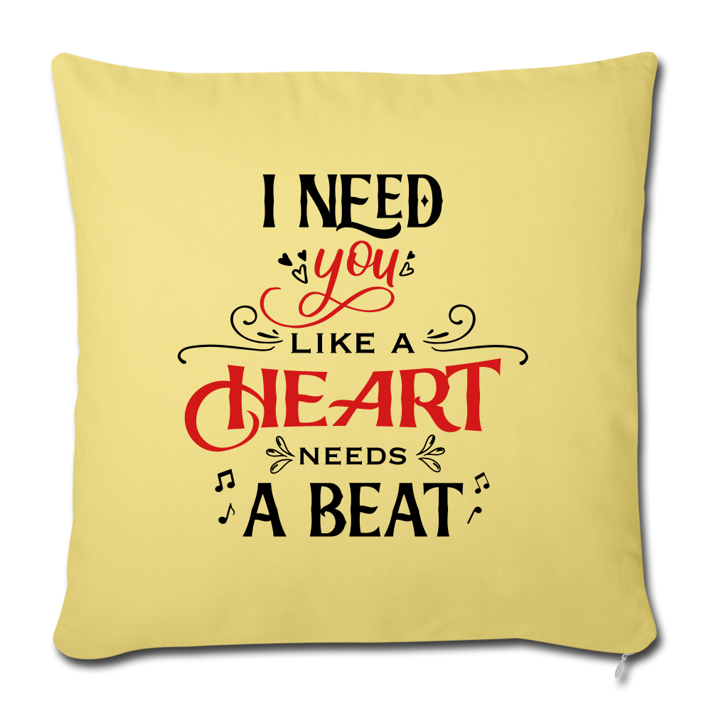I need you like a heart needs a beat - Throw Pillow - Valentine, Lover Gifts - washed yellow