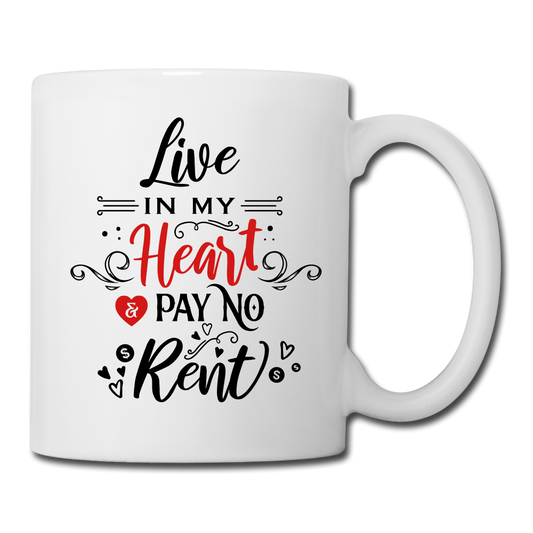 Live in my Heart & pay no rent - Coffee/Tea Mug - Valentine, Lover Gifts - white