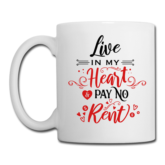 Live in my Heart & pay no rent - Coffee/Tea Mug - Valentine, Lover Gifts - white