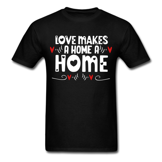 Love Makes A Home A Home - Unisex Classic T-Shirt - black