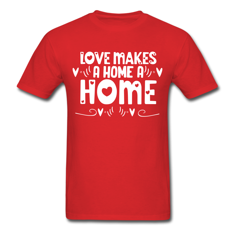 Love Makes A Home A Home - Unisex Classic T-Shirt - red
