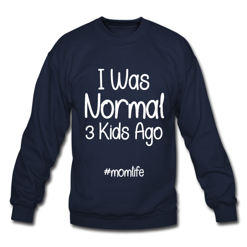I Was Normal 3 Kids Ago Mom Funny Sweatshirt Gift For Mom, Mom of 3 Sweatshirt, Mom Birthday Gift, Mother's Day Sweatshirt Funny Mom Tee Mom Life Sweatshirt - navy