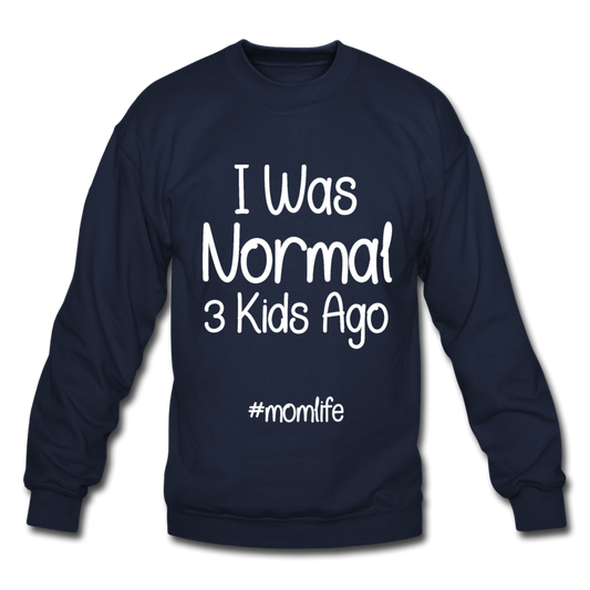 I Was Normal 3 Kids Ago Mom Funny Sweatshirt Gift For Mom, Mom of 3 Sweatshirt, Mom Birthday Gift, Mother's Day Sweatshirt Funny Mom Tee Mom Life Sweatshirt - navy