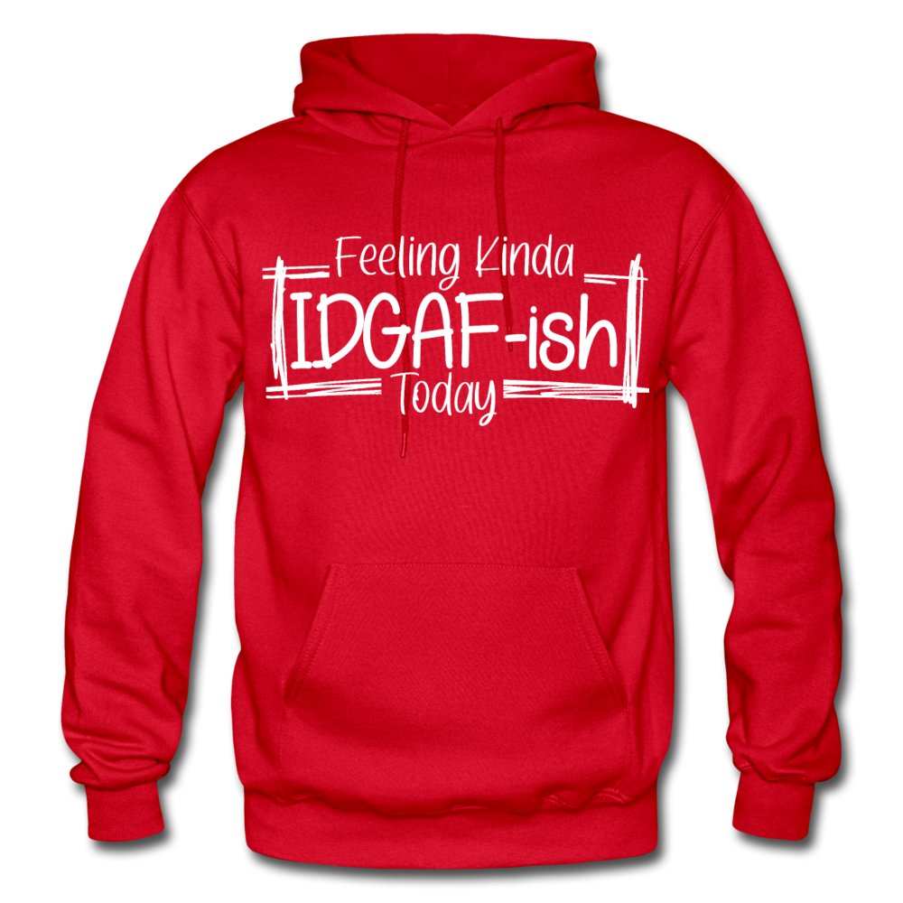 Feeling IDGAF-ish Today Funny Hoodie, Funny Quote Hoodie, Shirts With Sayings Funny Hoodie Funny Tees Sarcastic Hoodie Funny Hoodie - red