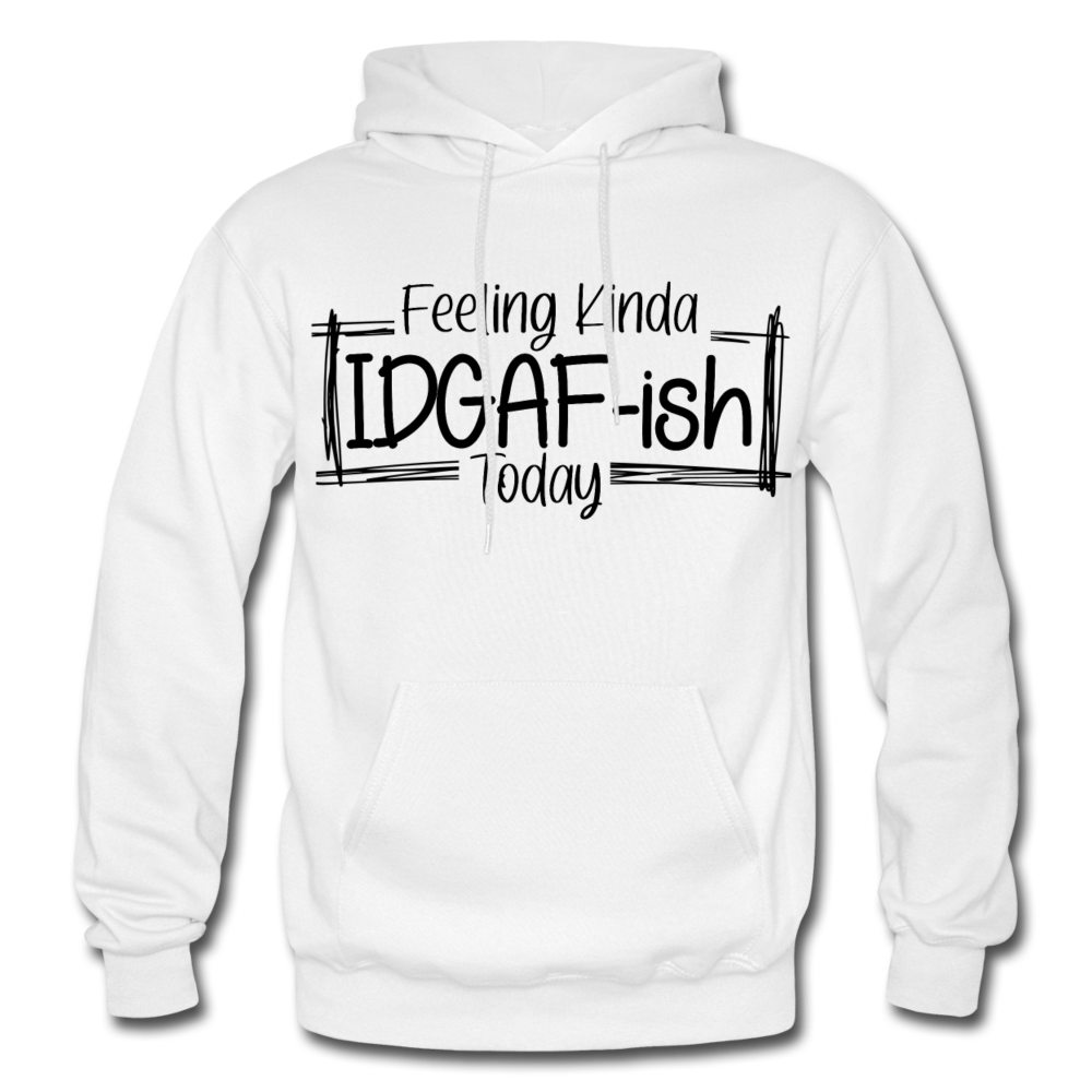 Feeling IDGAF-ish Today Hoodie whites - white