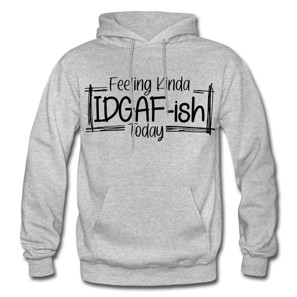 Feeling IDGAF-ish Today Hoodie whites - heather gray