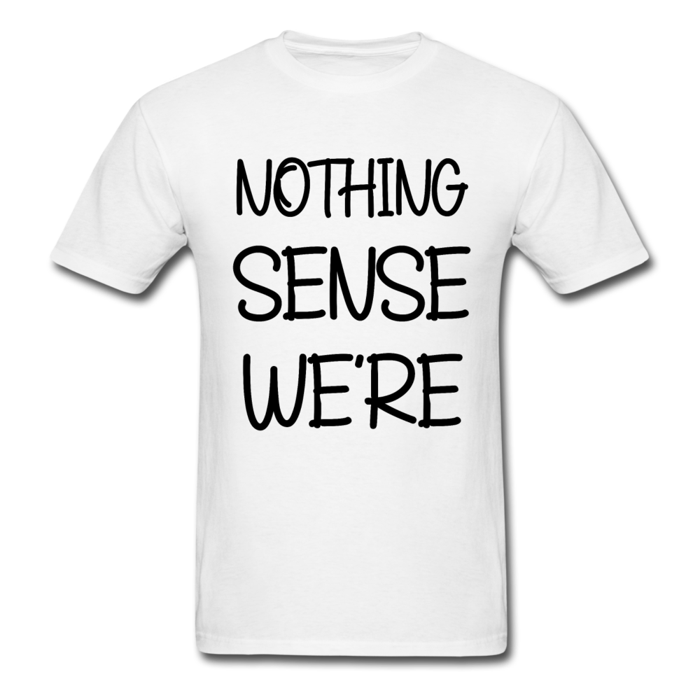 Nothing Makes sense BLACK Unisex Classic T-Shirt - white