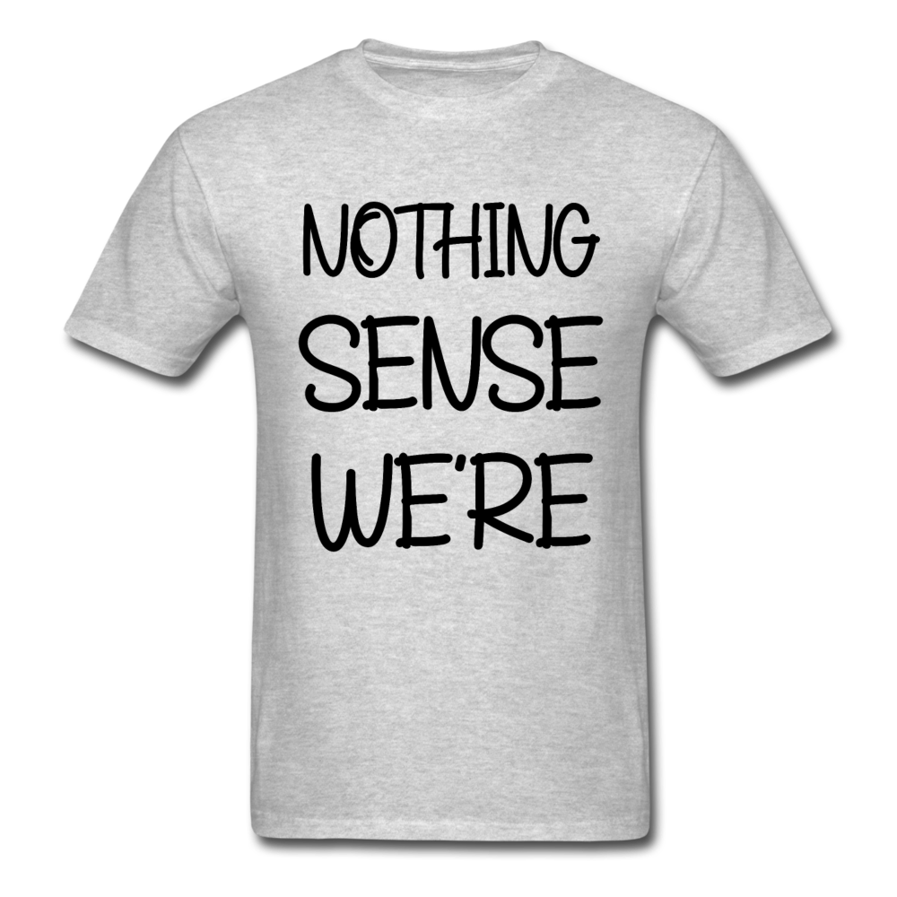 Nothing Makes sense BLACK Unisex Classic T-Shirt - heather gray