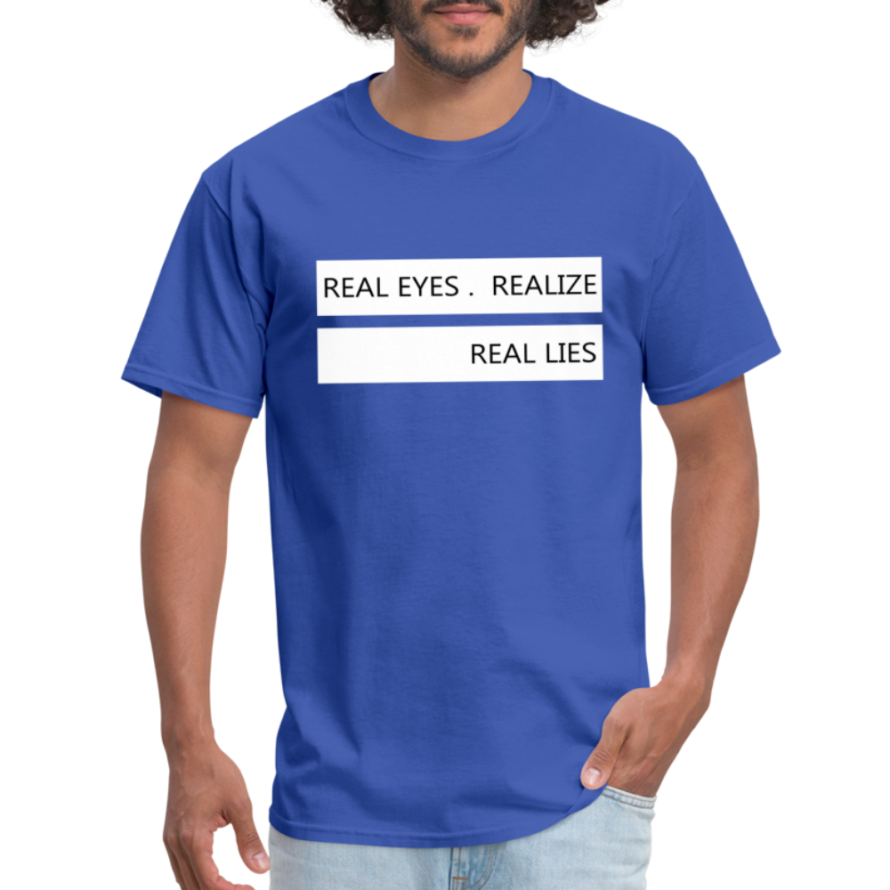 Real Eyes Realize Real Lies Shirt, Mindfulness Shirt, Tshirts with sayings, Good Vibe Shirt, Inspirational Shirt, Motivational Graphic Tee - royal blue