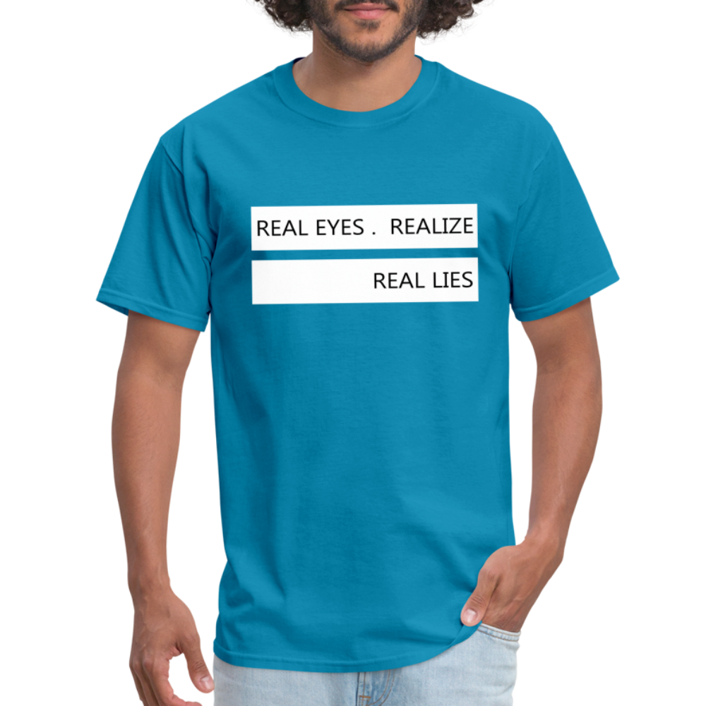 Real Eyes Realize Real Lies Shirt, Mindfulness Shirt, Tshirts with sayings, Good Vibe Shirt, Inspirational Shirt, Motivational Graphic Tee - turquoise