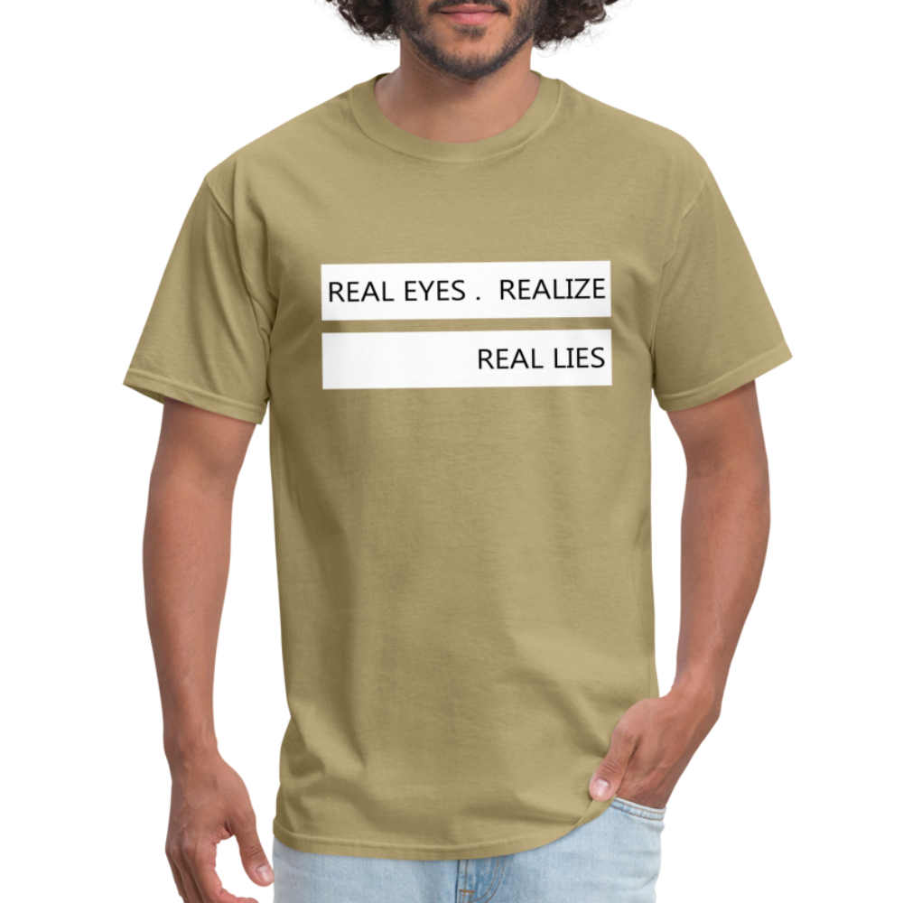 Real Eyes Realize Real Lies Shirt, Mindfulness Shirt, Tshirts with sayings, Good Vibe Shirt, Inspirational Shirt, Motivational Graphic Tee - khaki