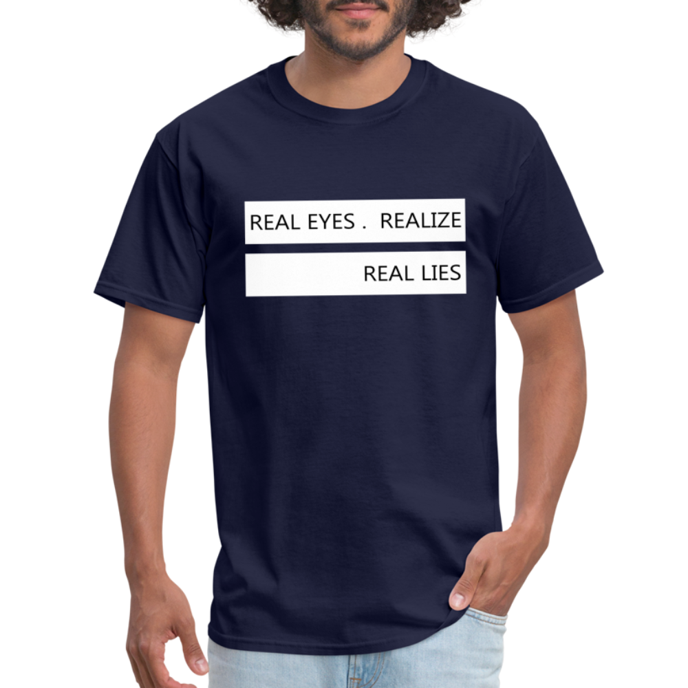 Real Eyes Realize Real Lies Shirt, Mindfulness Shirt, Tshirts with sayings, Good Vibe Shirt, Inspirational Shirt, Motivational Graphic Tee - navy