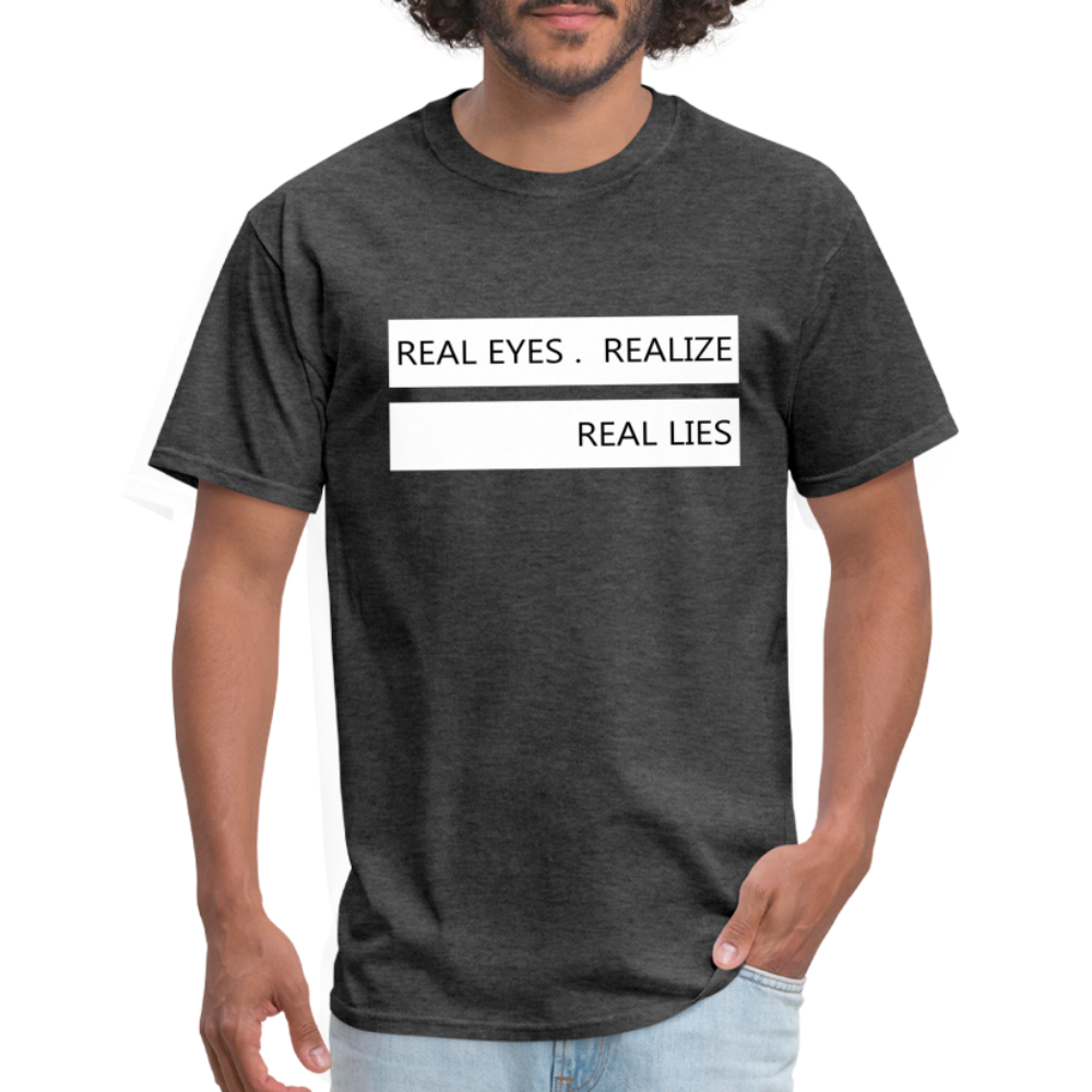 Real Eyes Realize Real Lies Shirt, Mindfulness Shirt, Tshirts with sayings, Good Vibe Shirt, Inspirational Shirt, Motivational Graphic Tee - heather black