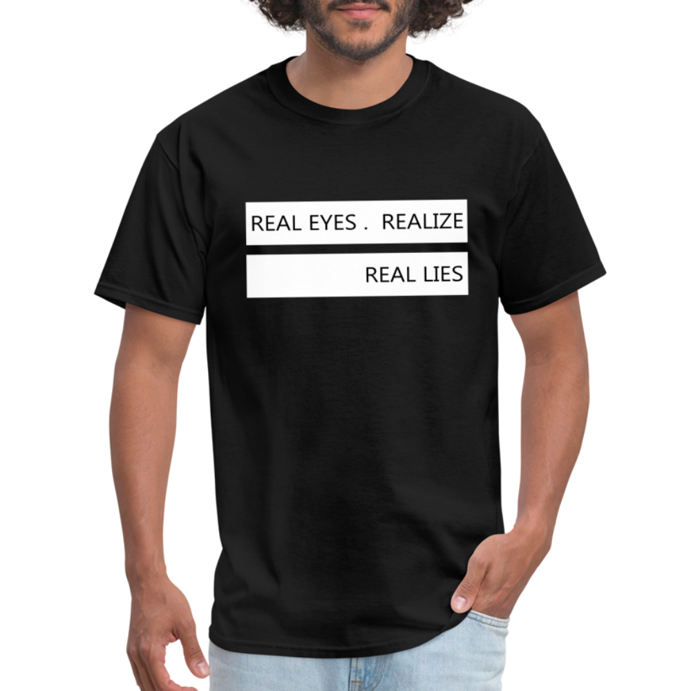 Real Eyes Realize Real Lies Shirt, Mindfulness Shirt, Tshirts with sayings, Good Vibe Shirt, Inspirational Shirt, Motivational Graphic Tee - black