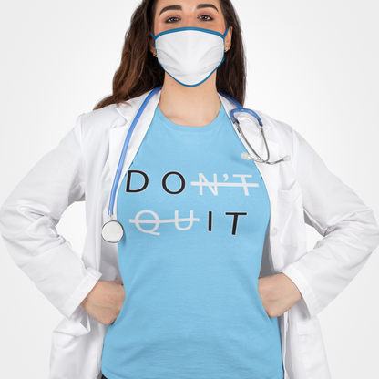 Don't Quit Shirt, Do It Shirts, Women Men Motivational Shirt, Gift for Doctor, Gift for Nurse, Positive Vibes, Workout Tee Inspirational Tee
