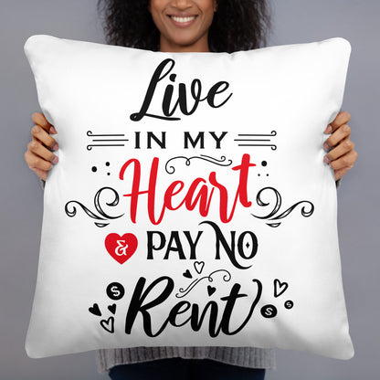 Live In My Heart & Pay No Rent - Pillow Case With Insert - Valentine, Lover Gifts