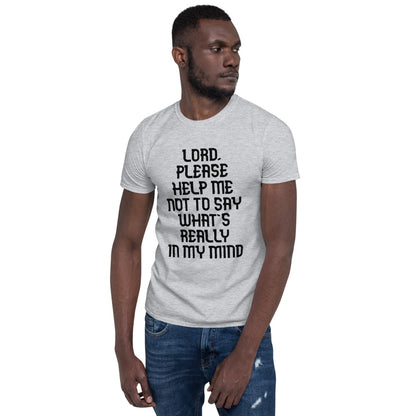 Señor, ayúdame a no decir lo que realmente tengo en mente - Camiseta unisex de manga corta