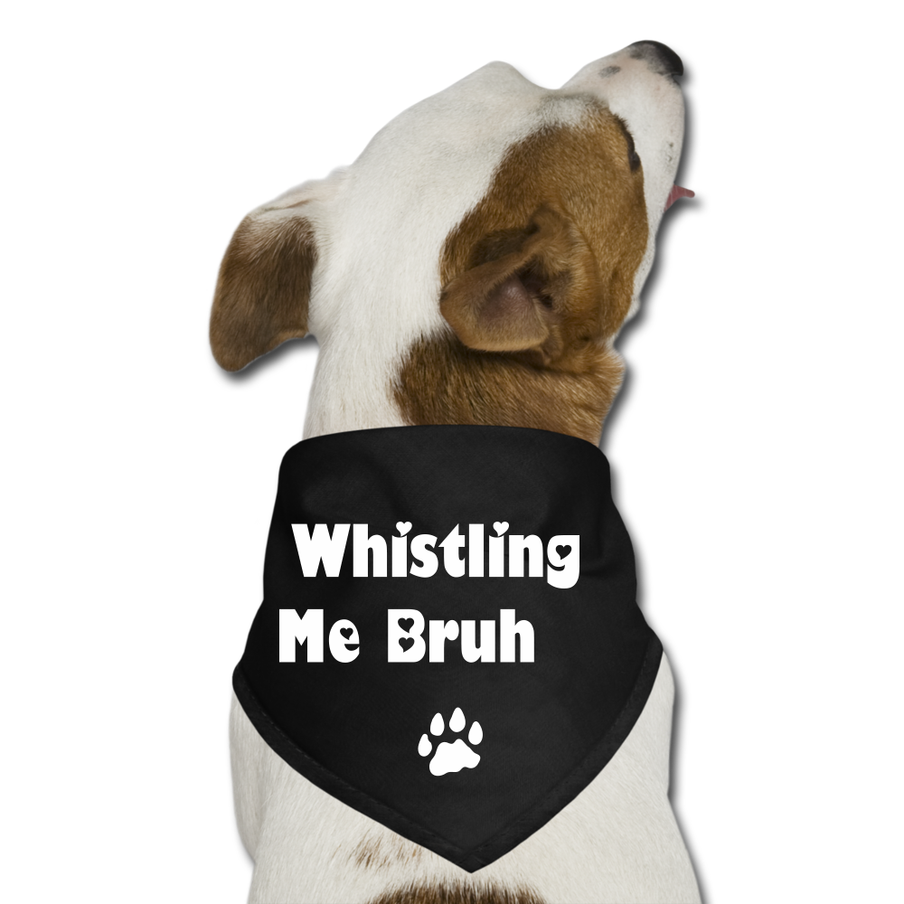 Stop Whistling At Me Bruh Dog Bandana - black
