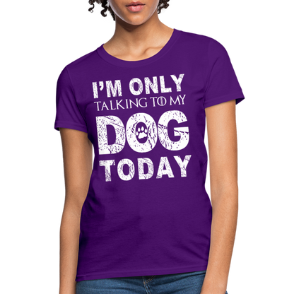 I'm Talking to my dog today T-Shirt - purple
