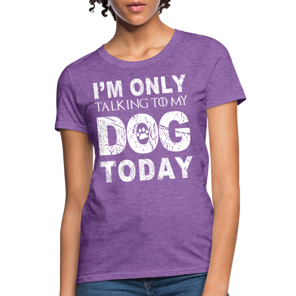 I'm Talking to my dog today T-Shirt - purple heather
