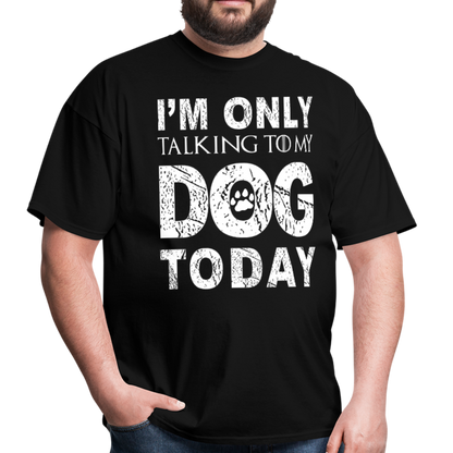 I'm only talking to my dog T-Shirt - black