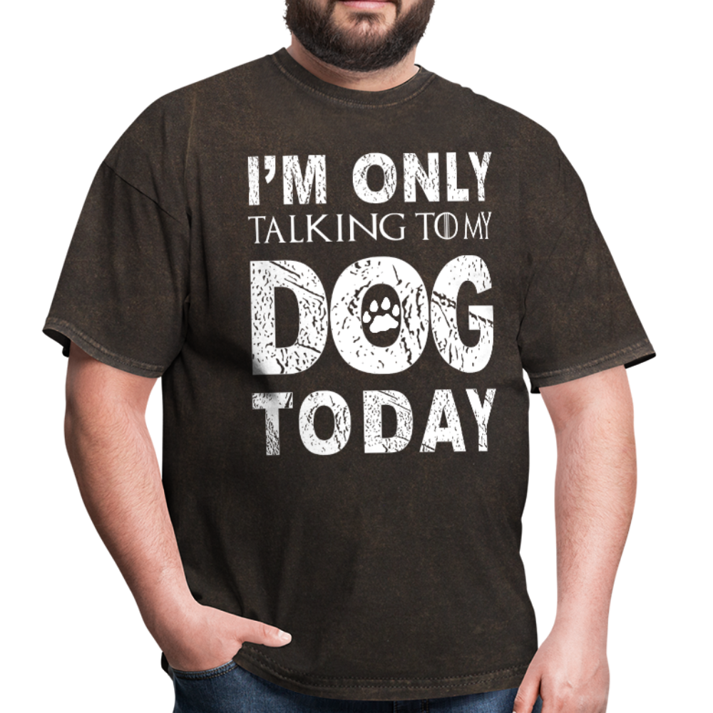 I'm only talking to my dog T-Shirt - mineral black
