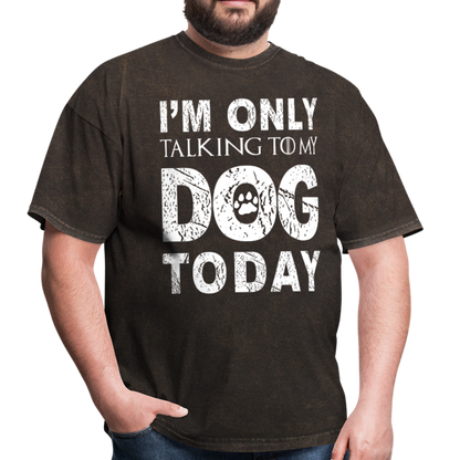 I'm only talking to my dog T-Shirt - mineral black