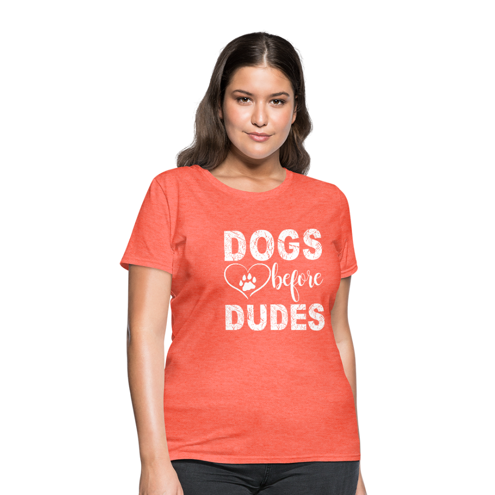 Dogs before Dudes T-Shirt - heather coral